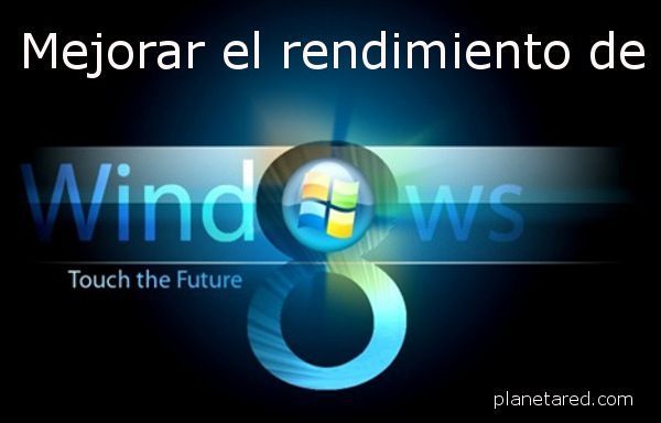 Mejorar rendimiento en Windows 8