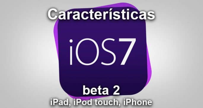 iOS 7 beta 2 ya disponible para iPad Mini, iPad e iPhone