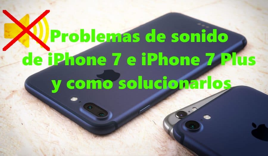 iPhone 7 y iPhone 7 Plus tienen problemas en calidad de audio durante llamadas