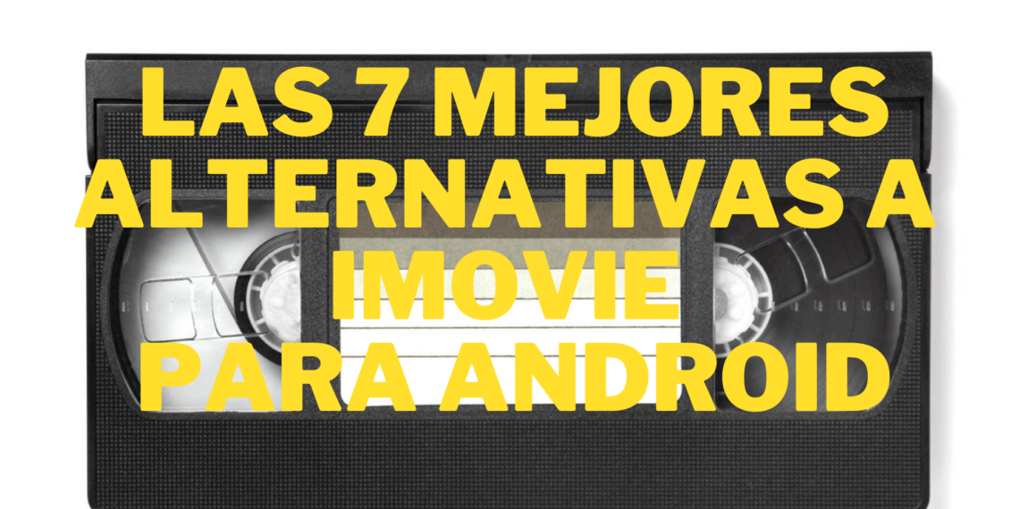 Alternativas a iMovie en Android