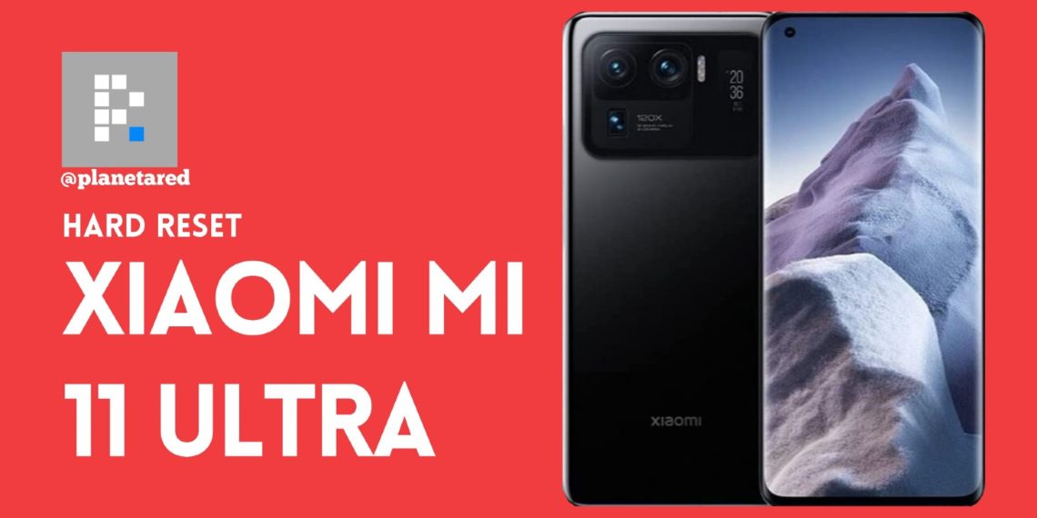 Hard Reset Xiaomi Mi 11 Ultra