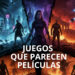 Juegos que parecen películas