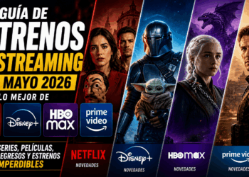 Guía de estrenos en streaming para Mayo 2026 Lo mejor de Netflix, Disney+, HBO Max y Amazon Prime