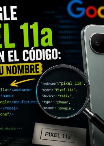 El Google Pixel 11a asoma en el código filtrado su nombre