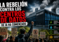 La rebelión contra los centros de datos de IA ha comenzado