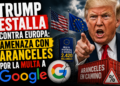 Donald Trump frente al logotipo de Google y la bandera de la Unión Europea simbolizando la tensión arancelaria.