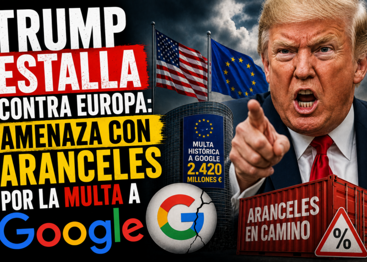 Donald Trump frente al logotipo de Google y la bandera de la Unión Europea simbolizando la tensión arancelaria.