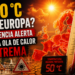 ¿50 °C en Europa La ciencia alerta de la ola de calor extrema