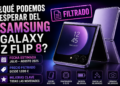 ¿Qué podemos esperar del Samsung Galaxy Z Flip 8 Fecha estimada, precio y mejoras clave filtradas