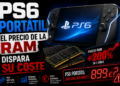 PS6 portátil el precio de la RAM dispara su coste