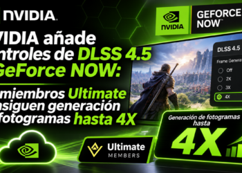 NVIDIA impulsa DLSS 4.5 en GeForce NOW